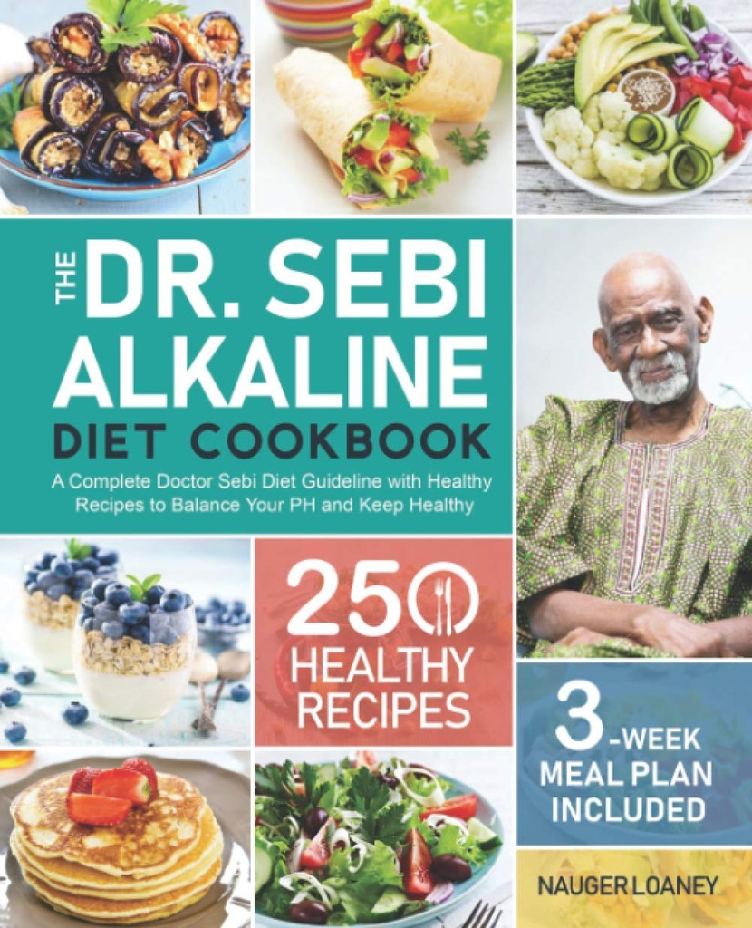 O Dr. Sebi Alkaline Diet Cookbook: Um médico completo Sebi Diet Guideline com 250 receitas saudáveis para equilibrar seu PH e manter saudável (3-Plano de refeições de semana incluído)