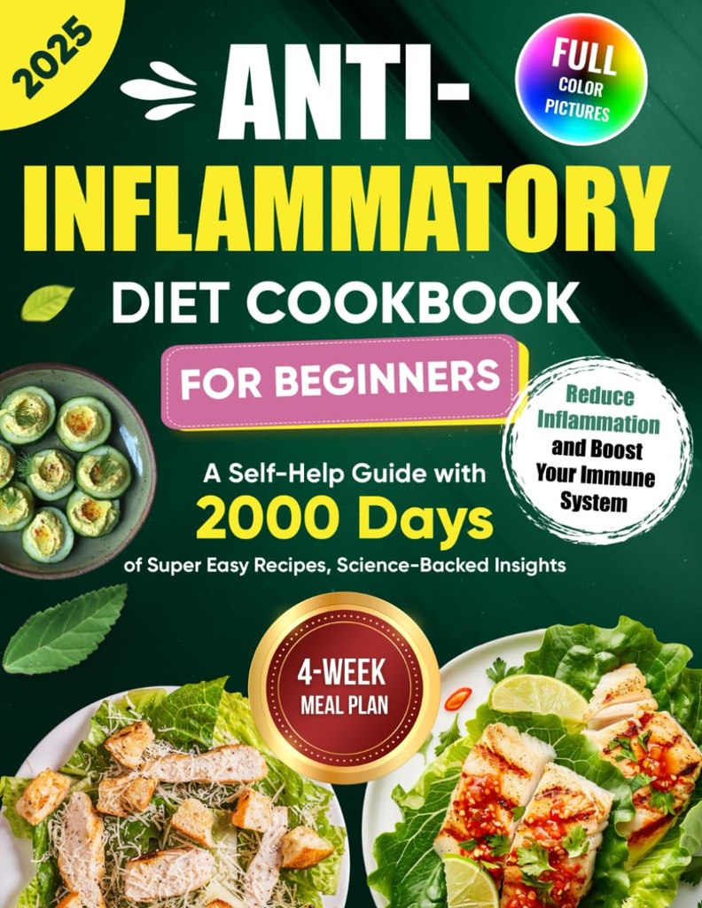 Anti-Inflamatório Diet Cookbook para iniciantes: Um guia de auto-ajuda com 2000 dias de receitas super fáceis, Insights apoiados pela ciência, e um plano de 4 refeições ... Inflamação e aumentar o seu sistema imunológico