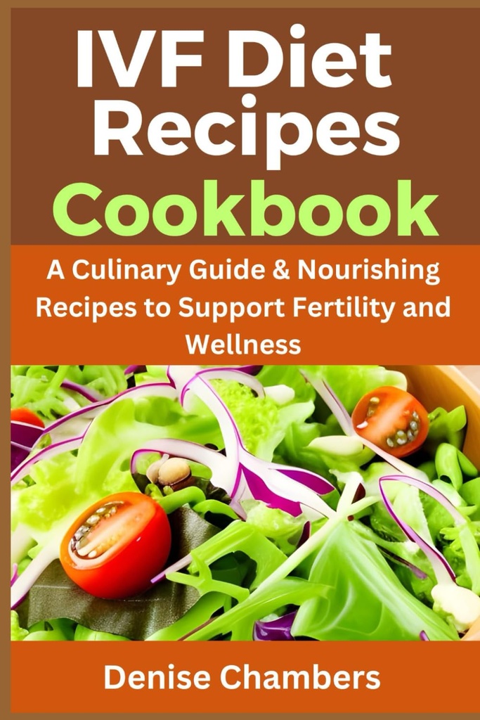 Receitas de dieta IVF Cookbook: Um guia de culinária & Receitas de nutrição para apoiar a fertilidade e bem-estar.