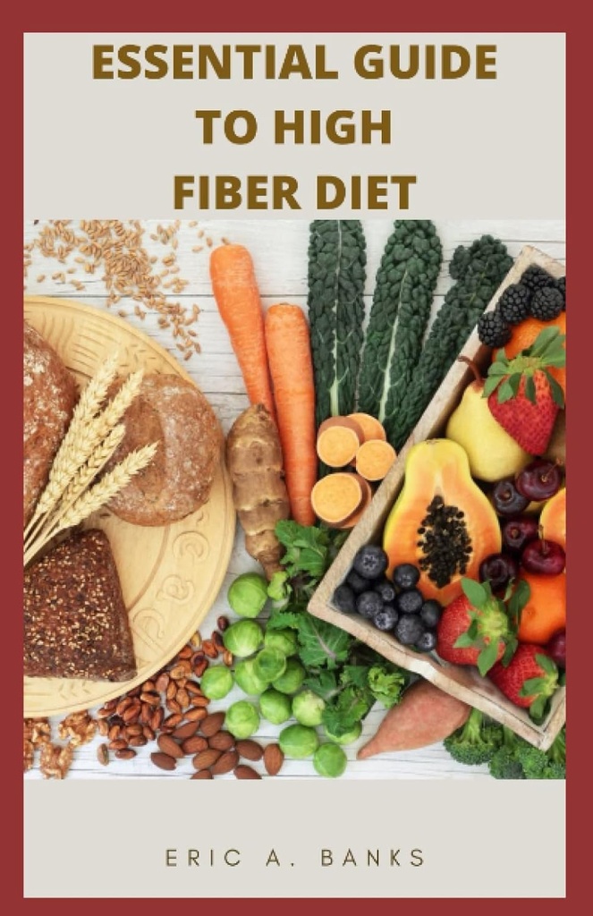 GUIA ESSENCIAL PARA ALTA DIETA DE FIBREIRO: Uma coleção inspiradora e saudável de receitas de baixo resíduo para uma vida saudável