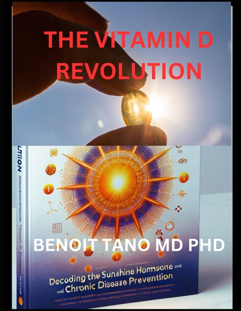 REVOLUÇÃO DA VITAMINA D: DECLARAÇÃO DA HORMONA DO SOL PARA A SAÚDE OPTIMAL E A PREVENÇÃO DA DOENÇA CRÓNICA
