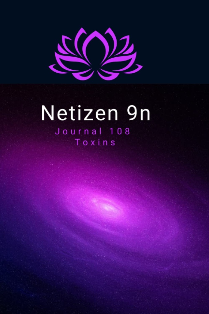 Netizen 9n: Journal 108 Toxinas