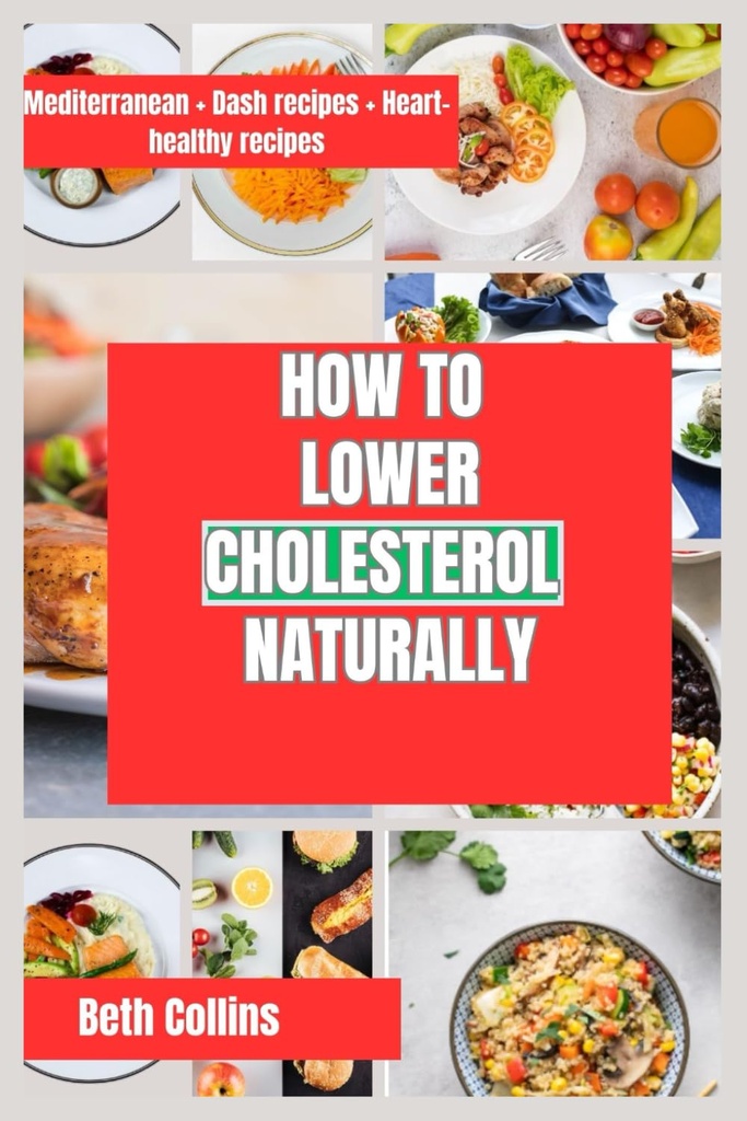 COMO SEGUIR O COLESTEROL NATURALMENTE: Maneiras naturais para reduzir o colesterol O padrão alimentar ideal para seguir, suplementos poderosos e muito mais