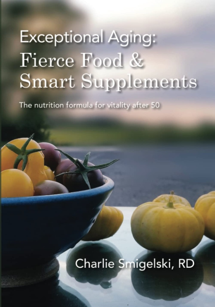 Envelhecimento excepcional: Fierce Food & Smart Supplements.: A fórmula nutricional para a vitalidade após 50