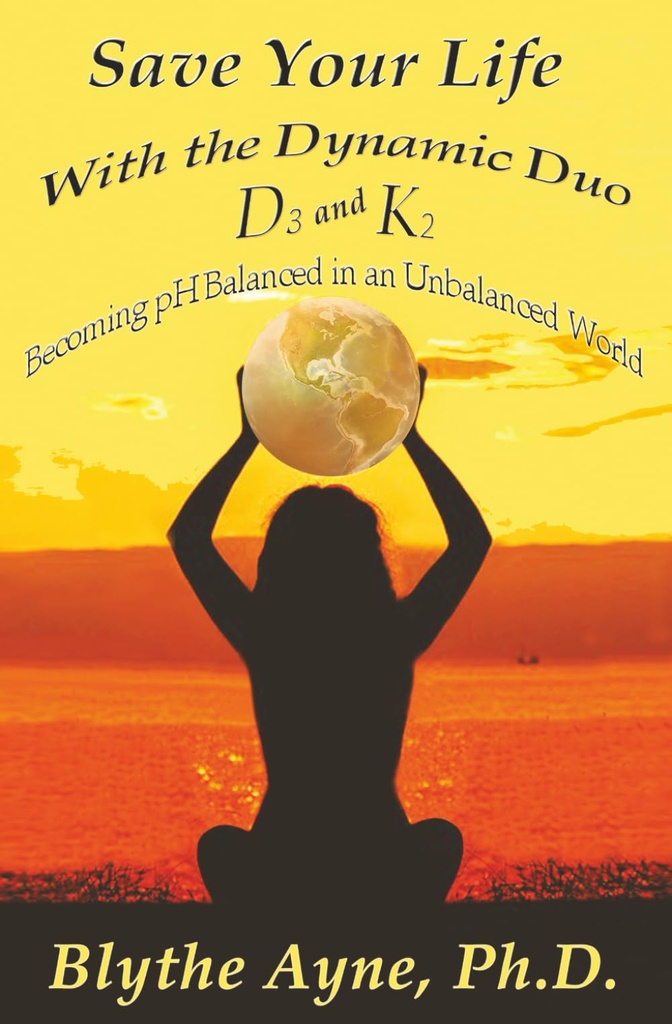 Salve sua vida com o Duo Dinâmico – D3 e K2: Tornando-se pH equilibrado em um mundo desequilibrado (Como salvar sua vida)
