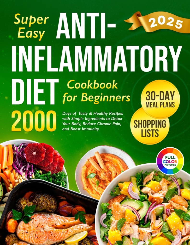 Super Easy Anti-Inflamatory Diet Cookbook para iniciantes: 2000 Dias de Receitas Saborosas e Saudáveis com Ingredientes Simples e um plano de 30 dias de refeições para desintoxicar ... (Complete Diet Cookbook 2024 com imagens)