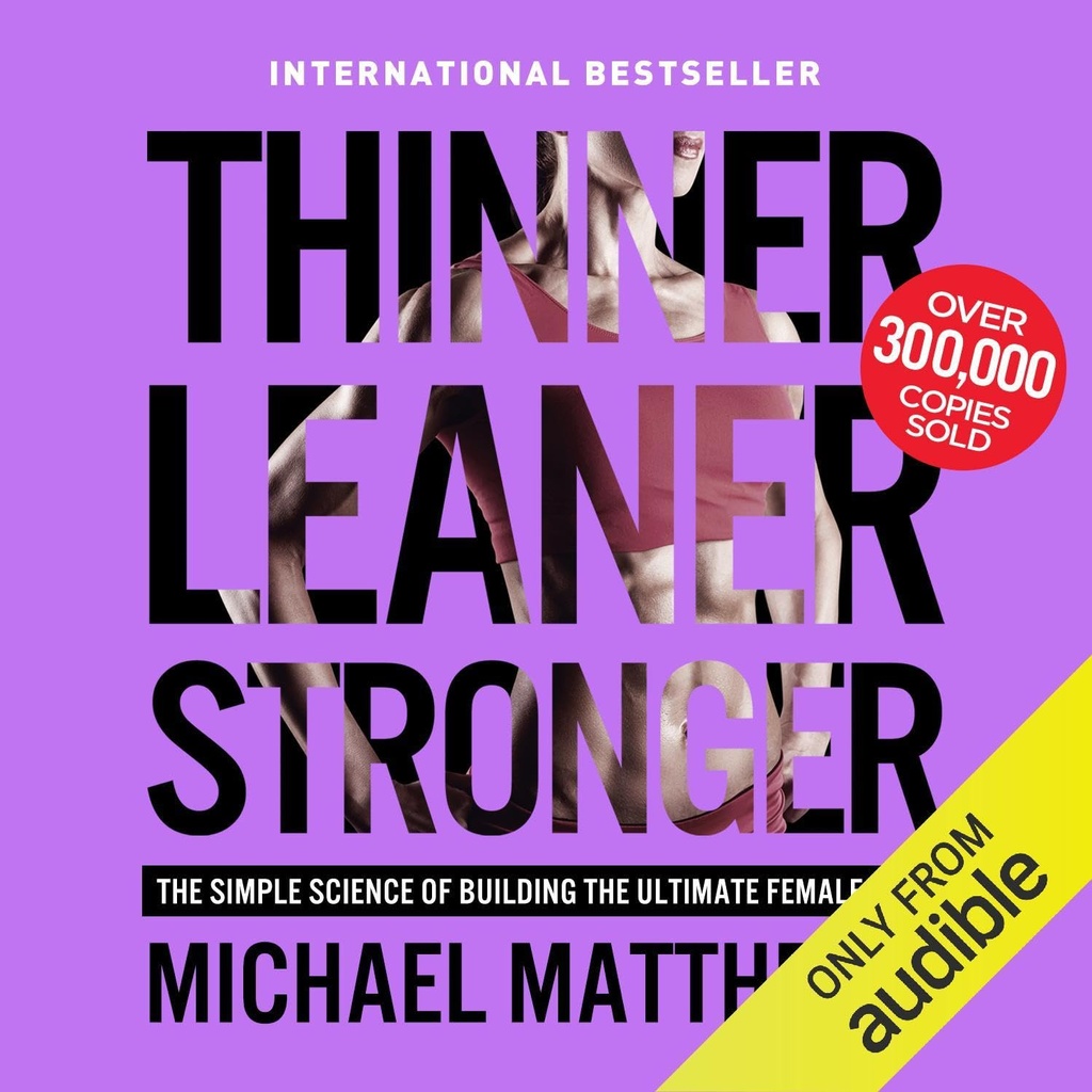 Mais magro Leaner mais forte: A ciência simples de construir o corpo feminino final