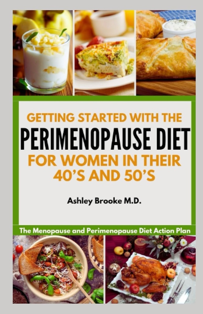 COMEÇAR COM A DIETA DE PERIMENOPÁUSULA: O Plano de Ação Dieta de Menopausa e Perimenopausa para as Mulheres nos seus 40 e 50 anos