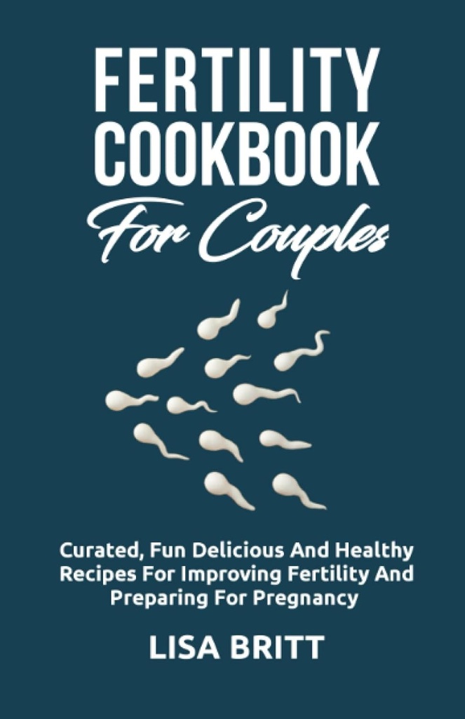 COOKBOOK DE FERTILIDADE PARA CUPLES: Receitas curadas, deliciosas e saudáveis para melhorar a fertilidade e se preparar para a gravidez