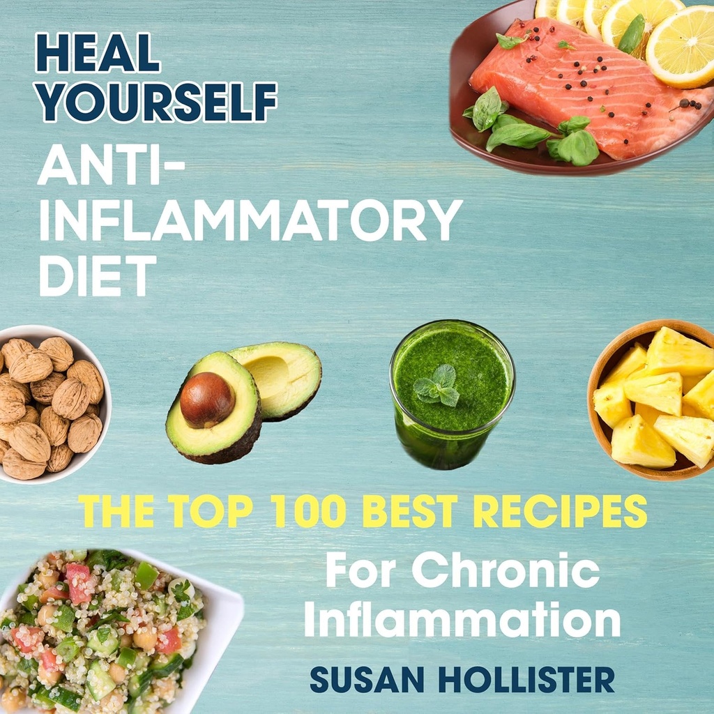 Dieta anti-inflamatória: Cure-se: As 100 melhores receitas para a inflamação crônica