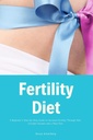 Dieta de fertilidade: Guia passo a passo de um iniciante para aumentar a fertilidade através da dieta: Inclui receitas e um plano de refeições