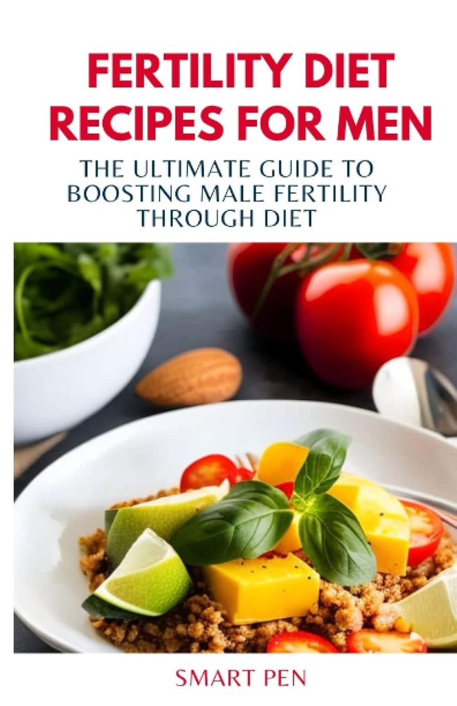 FERTILIDADE DIET RECIPES PARA HOMENS: O último guia para aumentar a fertilidade masculina através da dieta, homens de refeição saudáveis, shakes de substituição para homens, preparar livro de receitas para homens, suplementos sexuais para homens masculinos