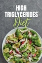 Dieta de Triglicéridos Altos: Guia passo a passo de um iniciante de 3 semanas com receitas curadas e um plano de refeição de 7 dias