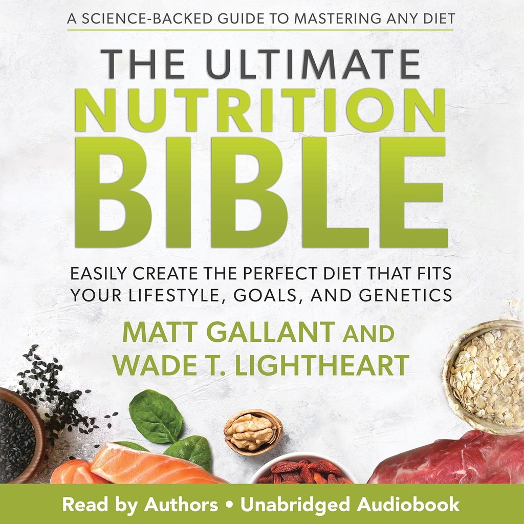 A Bíblia da Nutrição Ultimate: Crie Facilmente a Dieta Perfeita que Se Ajusta ao Seu Estilo de Vida, Objetivos e Genética