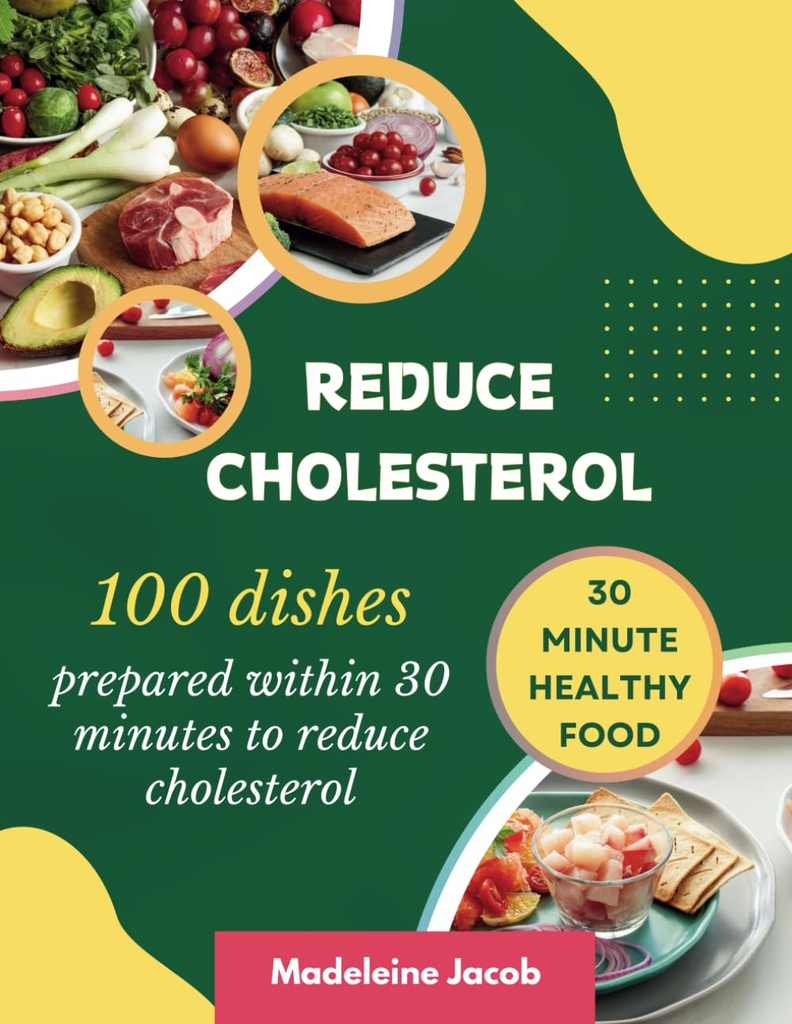 100 Pratos preparados dentro de 30 minutos para reduzir o colesterol: 30 minutos Baixo livro de receitas de colesterol