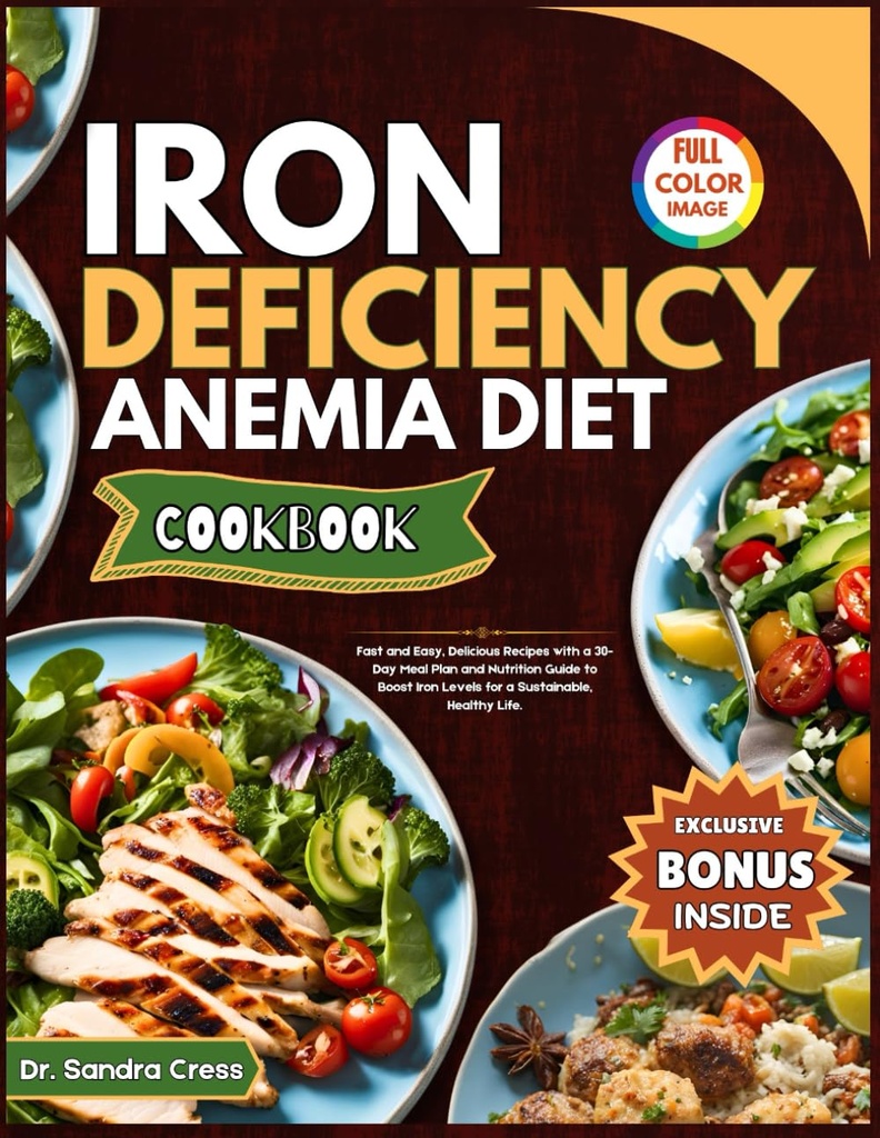 DEFICIÊNCIA DE FERRO ANEMIA DIET COOKBOOK: Receitas rápidas e fáceis, deliciosas, com um plano de refeições de 30 dias e guia de nutrição para aumentar os níveis de ferro para uma vida sustentável e saudável
