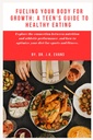 Alimentando seu corpo para o crescimento: Guia de um adolescente para comer saudável: Explore a conexão entre nutrição e desempenho atlético, e como otimizar ... probióticos (The Teen Wellness Warriors)