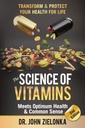 A ciência das vitaminas encontra a saúde ideal e senso comum: transformar e proteger sua saúde para a vida