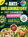 Anti-Inflamatório Diet Cookbook para iniciantes: Um guia de auto-ajuda com 2000 dias de receitas super fáceis, Insights apoiados pela ciência, e um plano de 4 refeições ... Inflamação e aumentar o seu sistema imunológico