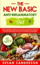 A nova dieta anti-inflamatório básico: Um guia fácil e rápido para um estilo de vida natural e saudável para diminuir o nível de inflamação no corpo humano e ... Baseado nos últimos estudos e evidências