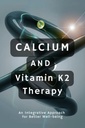 Terapia de cálcio e vitamina K2: Uma abordagem integrativa para melhor bem-estar