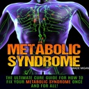 Síndrome Metabólica: O Guia de Cura Ultimate para Como Corrigir Sua Síndrome Metabólica De uma vez por todas!