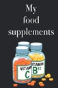 Meus suplementos alimentares - Livro de inventário para listar seus suplementos alimentares e vitaminas, 120 páginas, suplemento alimentar