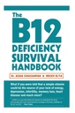 O Manual de Sobrevivência da Deficiência B12: Corrigir a Deficiência da Vitamina B12 antes de qualquer dano permanente do nervo e do cérebro