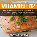 Vitamina B12: O último guia para o que é, onde encontrá-lo, principais benefícios, e por que você precisa dele