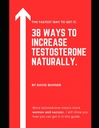 38 Maneiras de aumentar Testosterona Naturalmente.: Suplementos, alimentação e hábitos de vida para abraçar sua verdadeira masculinidade e melhorar sua saúde sexual.