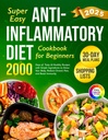 Super Easy Anti-Inflamatory Diet Cookbook para iniciantes: 2000 Dias de Receitas Saborosas e Saudáveis com Ingredientes Simples e um plano de 30 dias de refeições para desintoxicar ... (Complete Diet Cookbook 2024 com imagens)