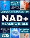 O NAD+ Bíblia Curadora: Desbloqueie o poder do NAD+ para restaurar energia, envelhecimento reverso, aliviar a dor articular, melhorar a saúde cerebral, aumentar a imunidade e alcançar a longevidade atemporal