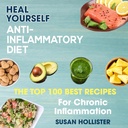 Dieta anti-inflamatória: Cure-se: As 100 melhores receitas para a inflamação crônica