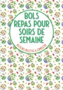 Bols repas pour soirs de semaine 80 fiches recettes à completer: Livre de cozinha à remplir obouddha tigela tigela bolo tigela e pour vos recettes préférées en bol ogrande formato (Edição Francesa)