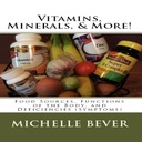 Vitaminas, Minerais, & Mais!: Fontes de Alimentos, Funções do Corpo e Deficiências (Símptons)