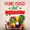 Dieta baseada em plantas: Um plano de 2 refeições semanais para perder peso, curar seu corpo e viver mais saudável comendo receitas deliciosas baseadas em plantas.