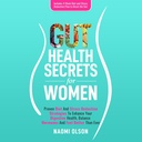 Gut Segredos de saúde para as mulheres: dieta comprovada e estratégias de redução de estresse para melhorar sua saúde digestiva, equilibrar os hormônios, e sentir-se melhor do que nunca