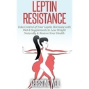 Resistência Leptina: Controle seu hormônio leptina com dieta e suplementos para perder peso naturalmente e restaurar sua saúde