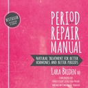 Manual de reparo de período: Tratamento natural para melhores hormônios e períodos melhores, 2a edição